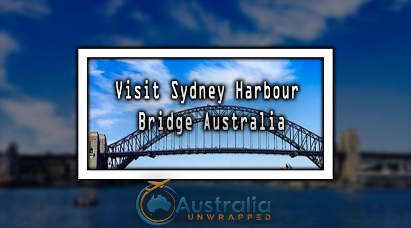 Visit Sydney Harbour Bridge Australia