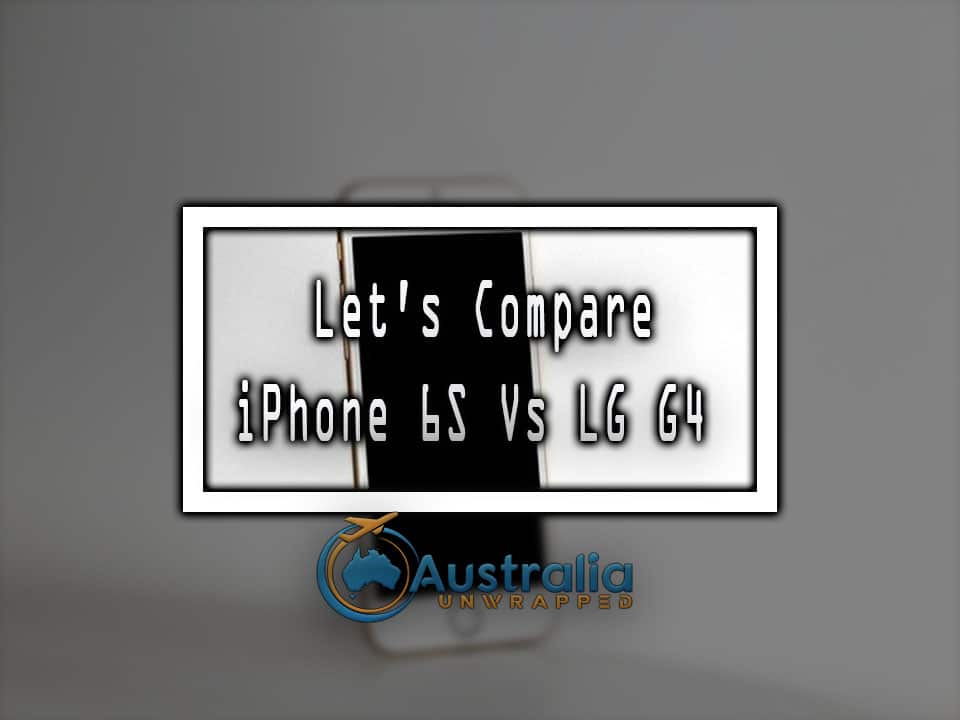 Let's Compare iPhone 6S Vs LG G4