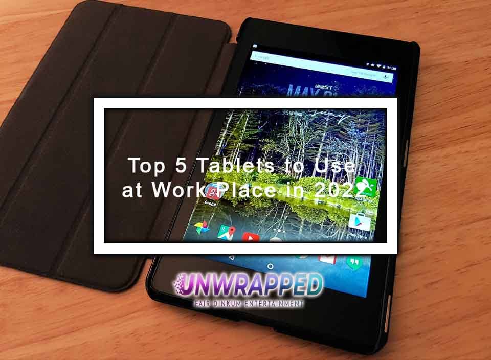 Top 5 Tablets to Use at Work Place in 2022