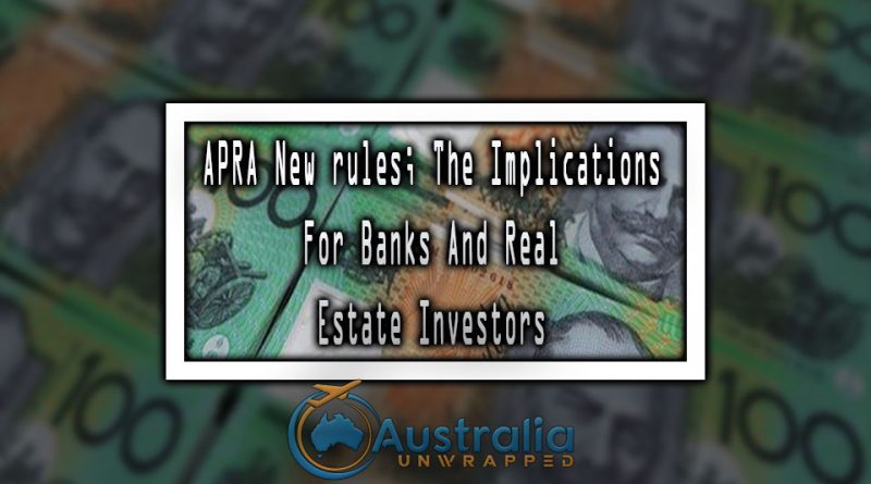 APRA New rules; The Implications For Banks And Real Estate Investors