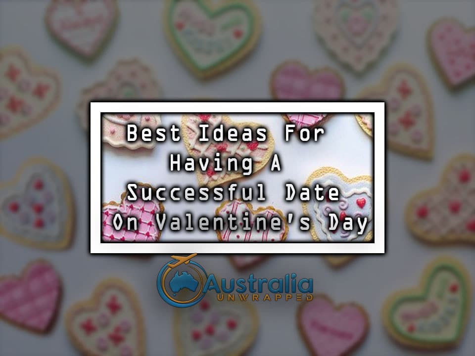 Best Ideas For Having A Successful Date On Valentine's Day