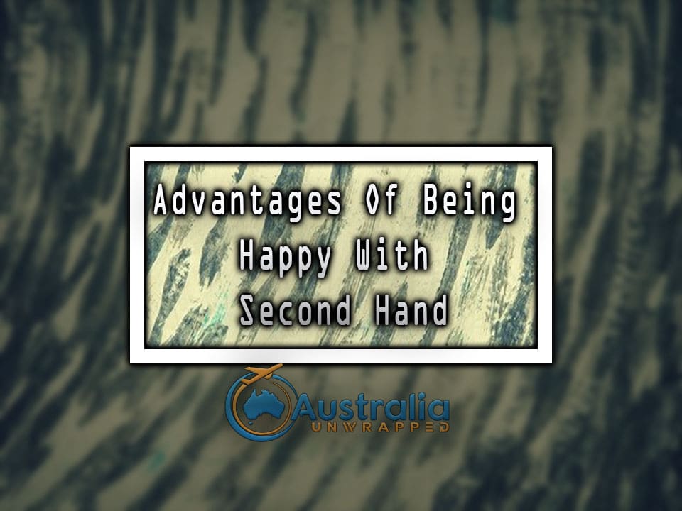 Advantages Of Being Happy With Second Hand