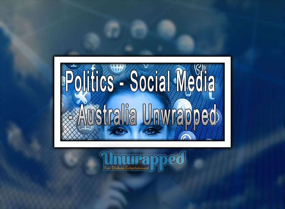 Politics - Social Media - Australia Unwrapped