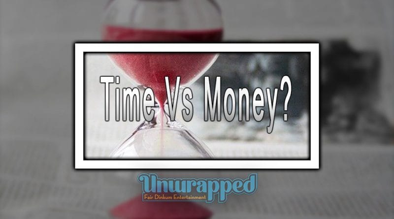 Time Vs Money - What do you Value Most Precious Time or Cash
