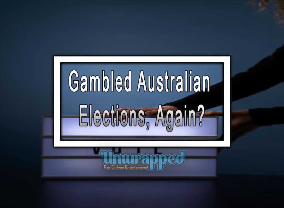 Gambled Australian Elections, Again