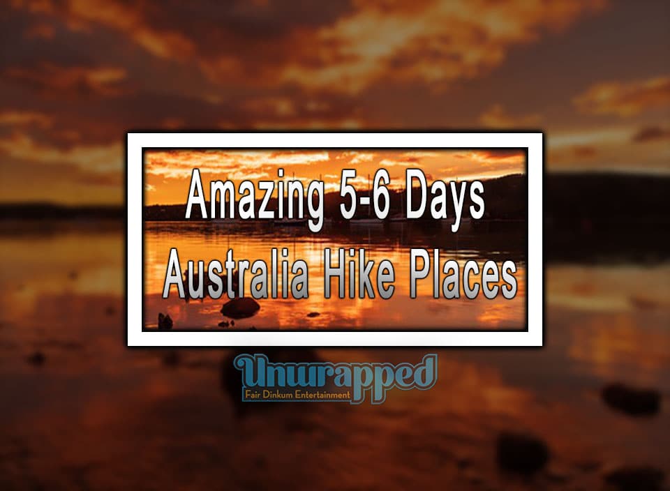 Amazing 5-6 Days Australia Hike Places