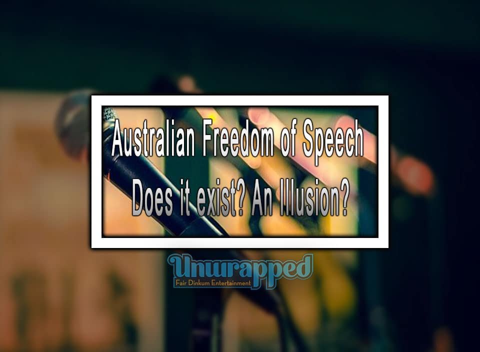 Australian Freedom of Speech - Does it exist An Illusion