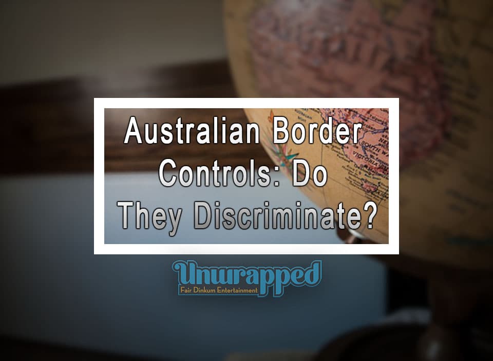 Australian Border Controls Do They Discriminate