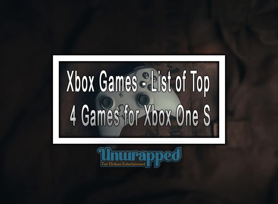 Xbox Games List of top 4 games 2017 for Xbox One S