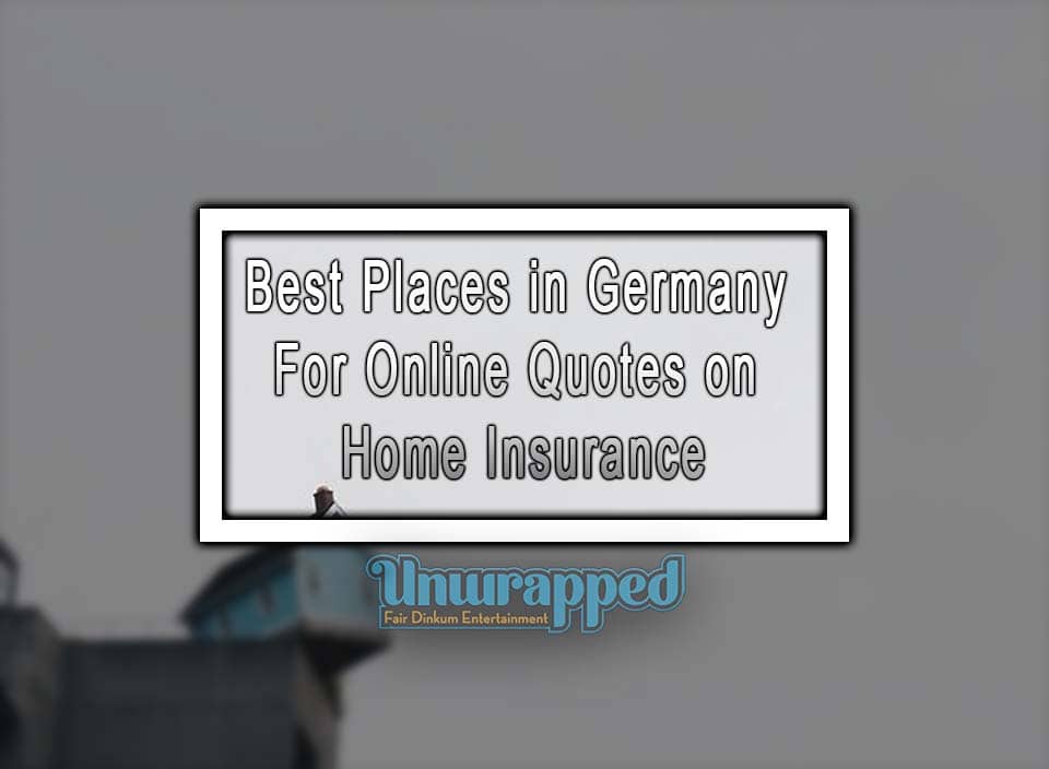 Best Place's in Germany For Online Quotes on Home Insurance