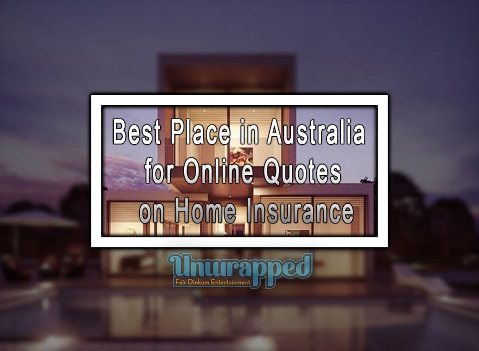 Best place in Australia for online quotes on Home Insurance