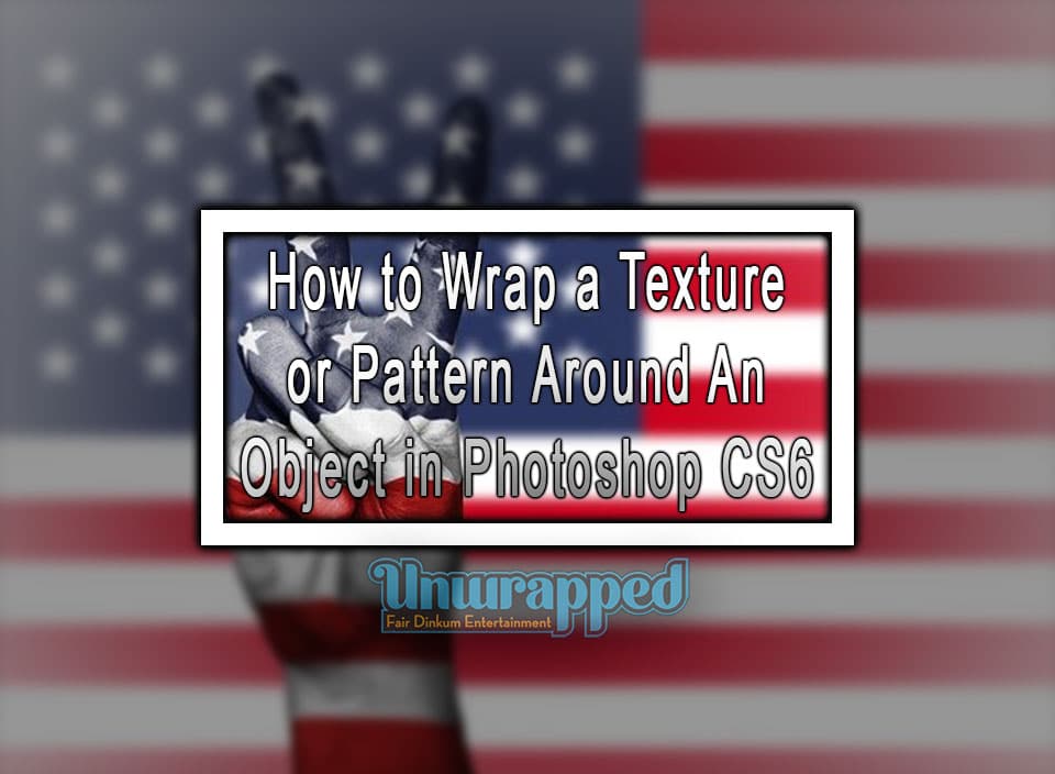 How to Wrap a Texture or Pattern Around An Object in Photoshop CS6