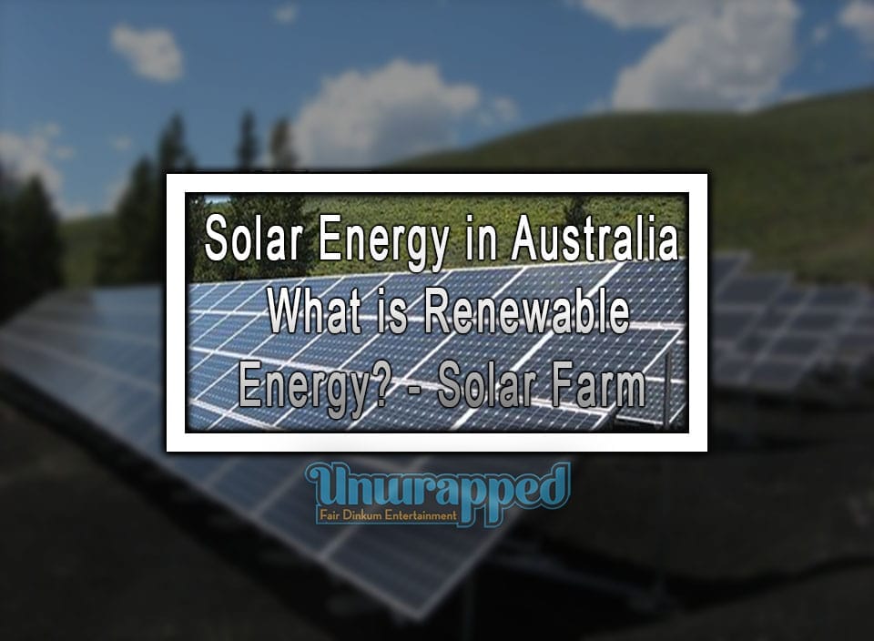 Solar Energy in Australia What is Renewable Energy? Solar Farm