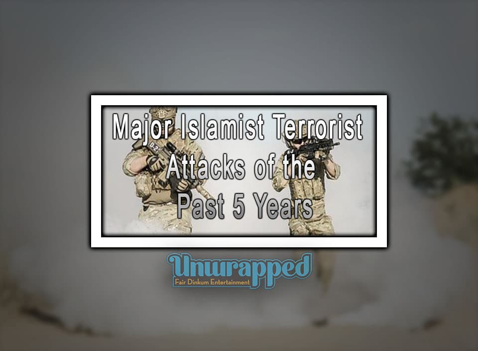 Major Islamist Terrorist Attacks of the Past 5 Years