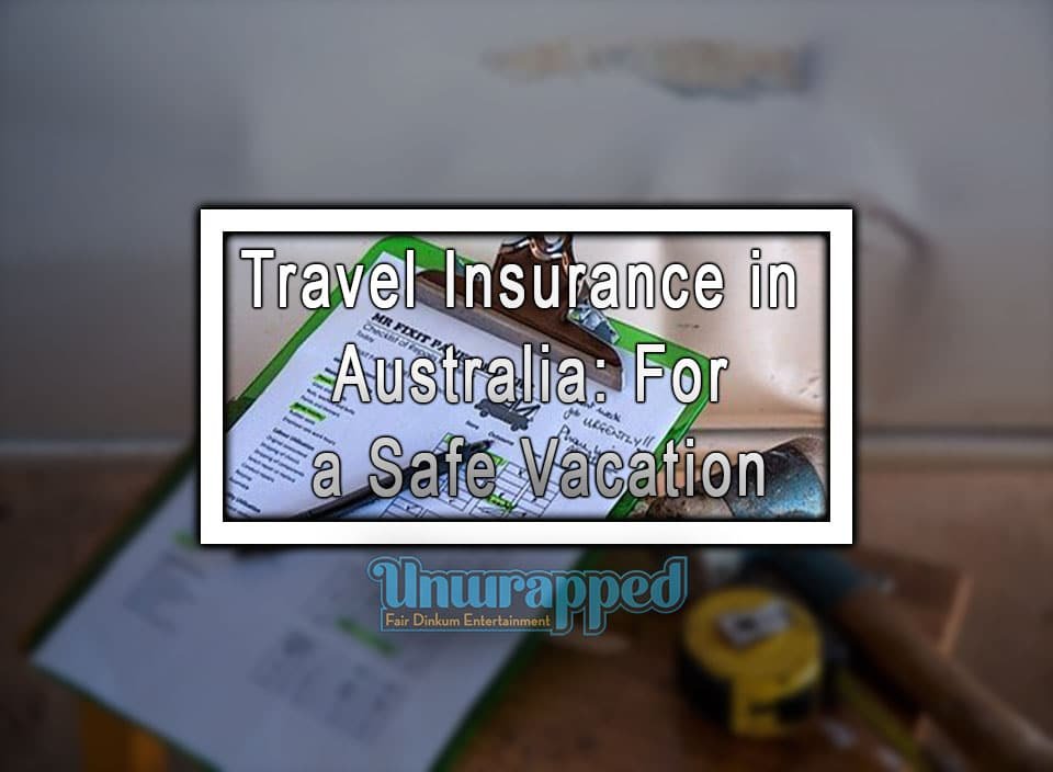 Travel Insurance in Australia For a Safe Vacation Australia Unwrapped