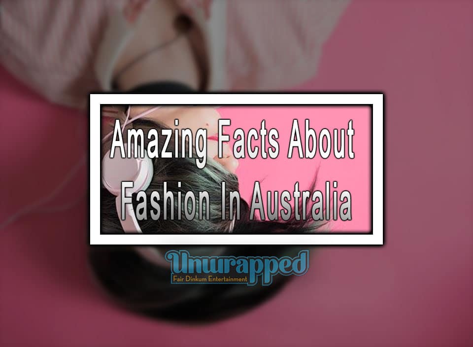 Amazing Facts About Fashion In Australia