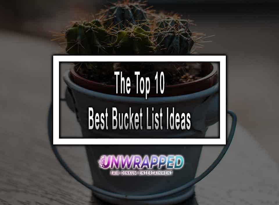 The Top 10 Best Bucket List Ideas In 2023