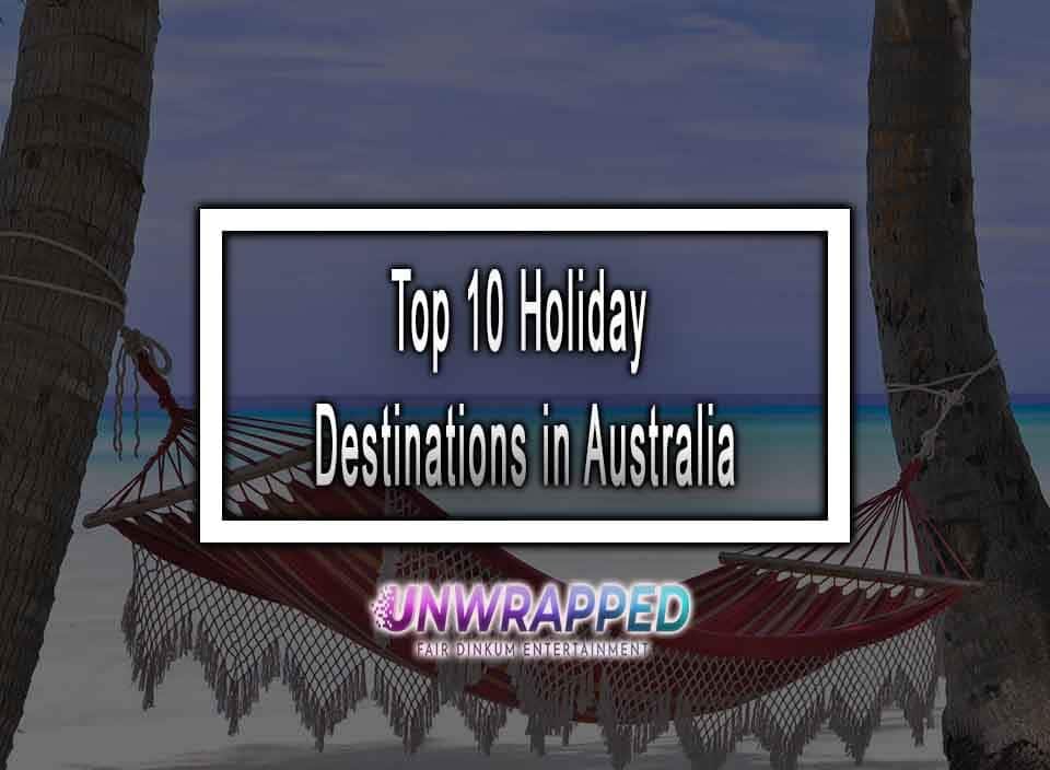 Top 10 Holiday Destinations In Australia F r 2023