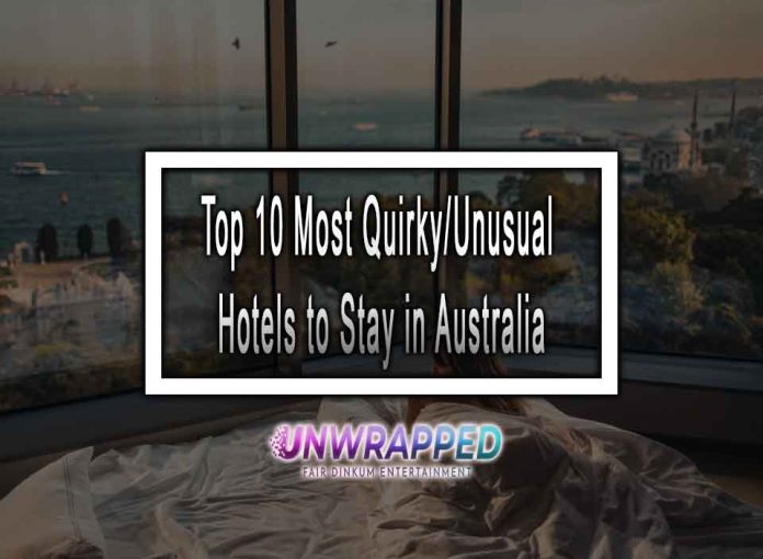 Top 10 Most Quirky/Unusual Hotels to Stay in Australia