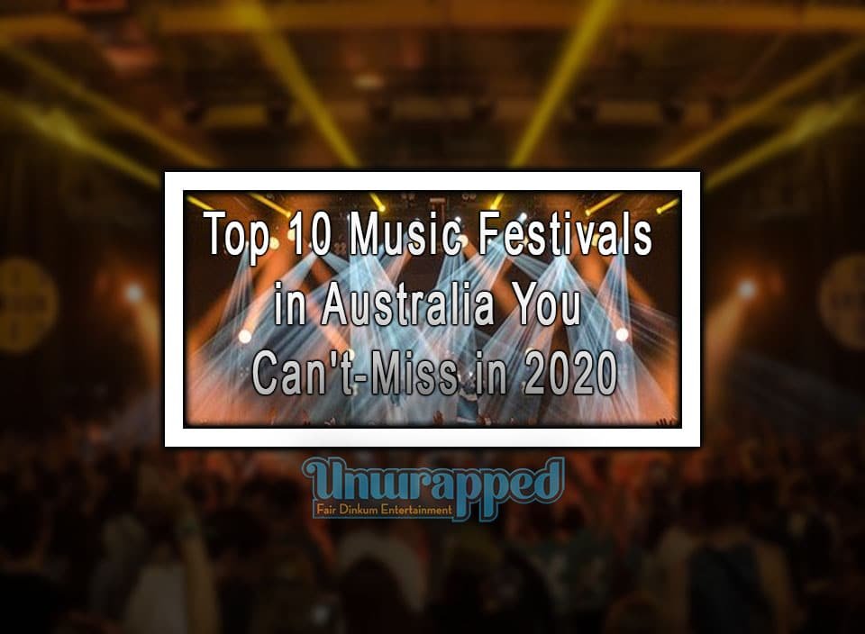 Top 10 Music Festivals in Australia You Can't-Miss in 2020