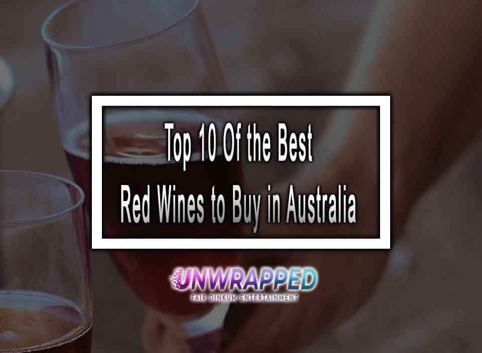 Top 10 Of the Best Red Wines to Buy in Australia in 2023