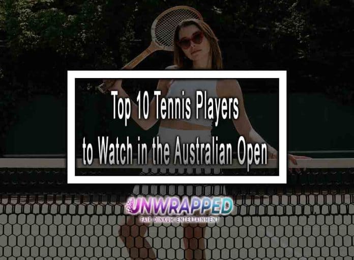 Top 10 Tennis Players to Watch in the Australian Open