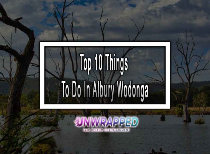 Top 10 Things To Do In Albury Wodonga
