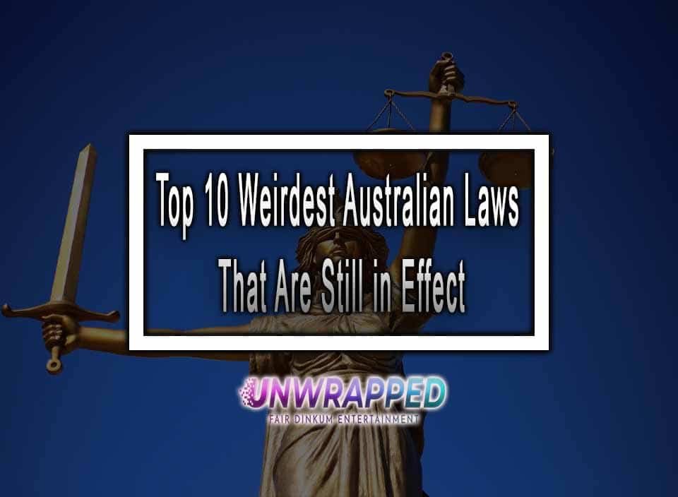 Top Weirdest Australian Laws Are Still in