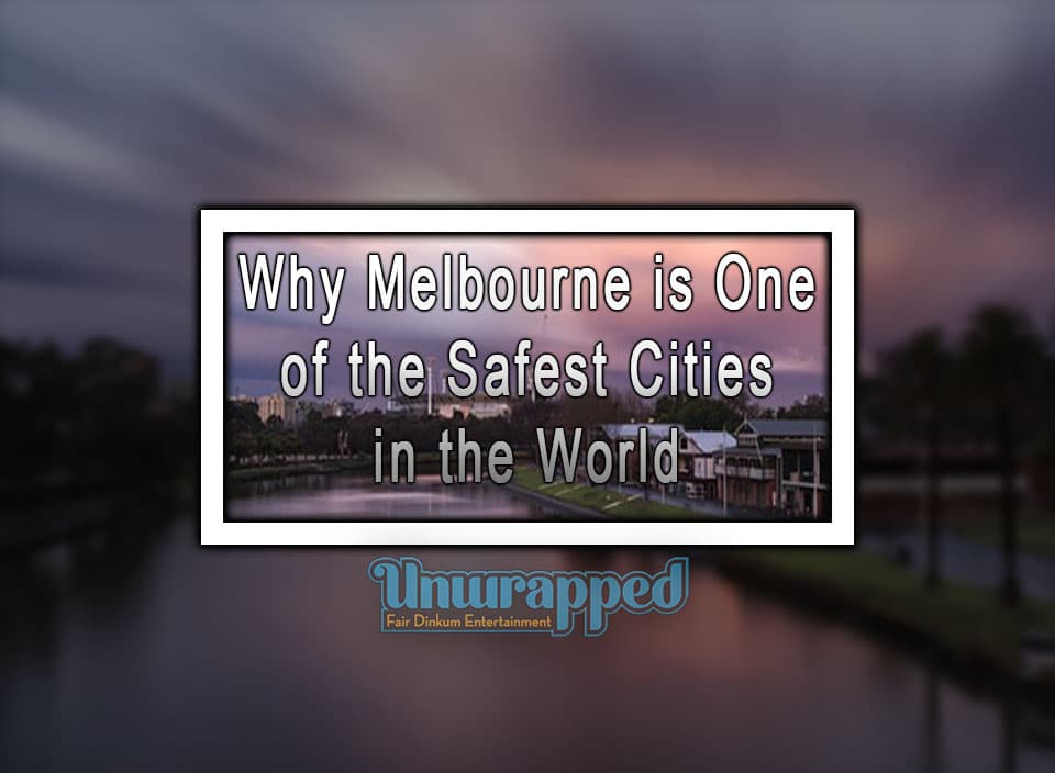 Why Melbourne is One of the Safest Cities in the World
