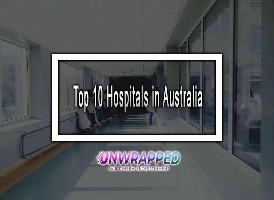 Top 10 Hospitals in Australia