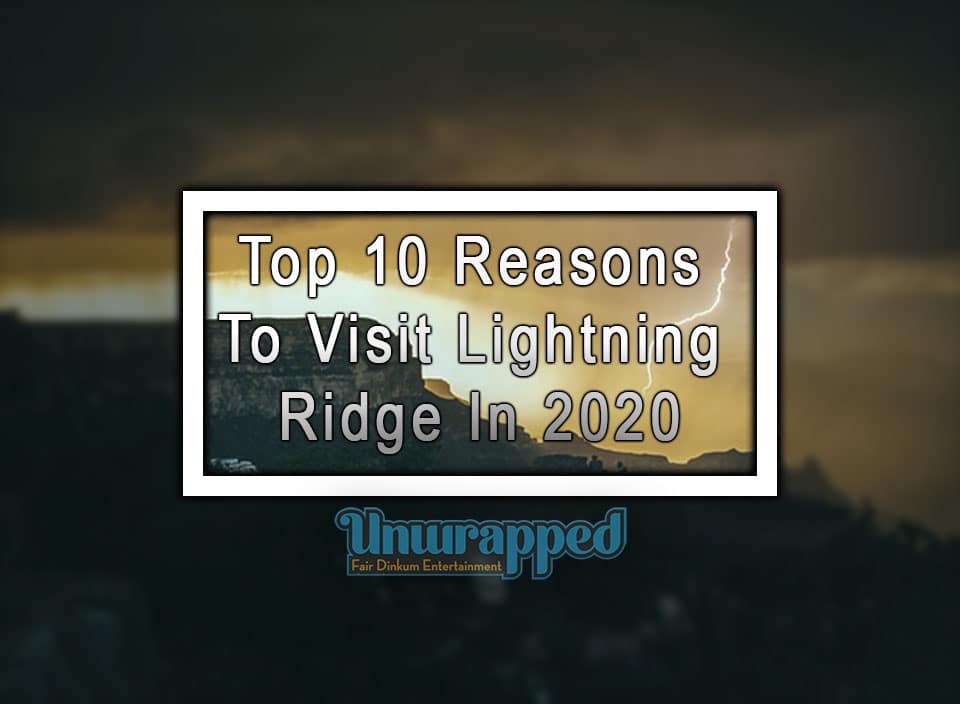 Top 10 Reasons to Visit Lightning Ridge In 2020