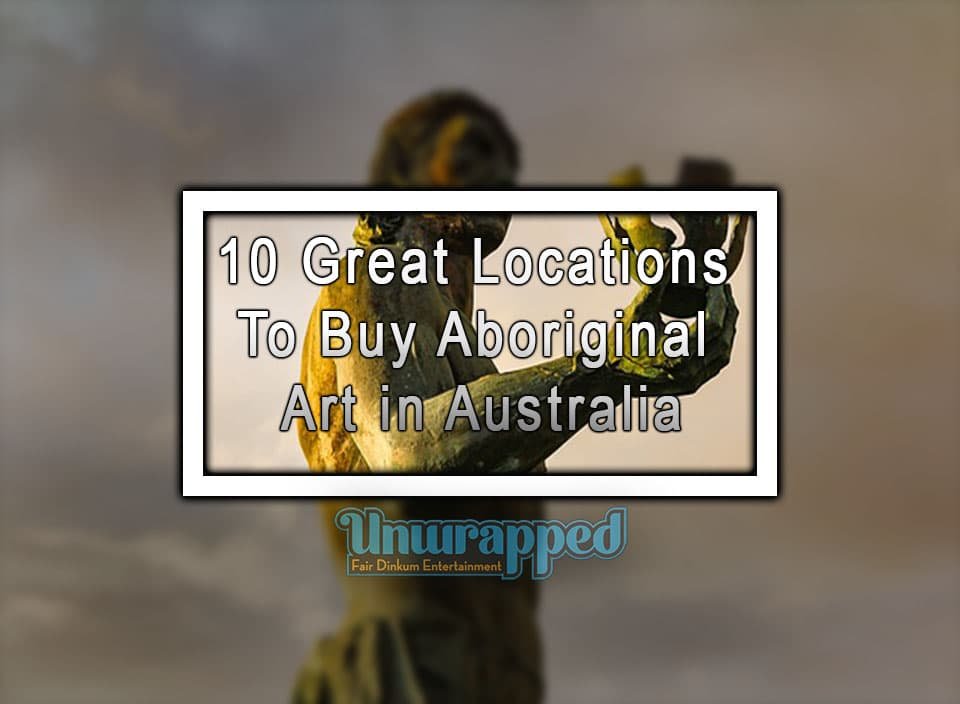 10 Great Locations to Buy Aboriginal Art in Australia