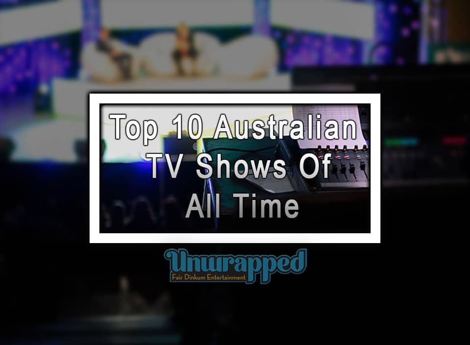 Top 10 Australian TV Shows Of All Time