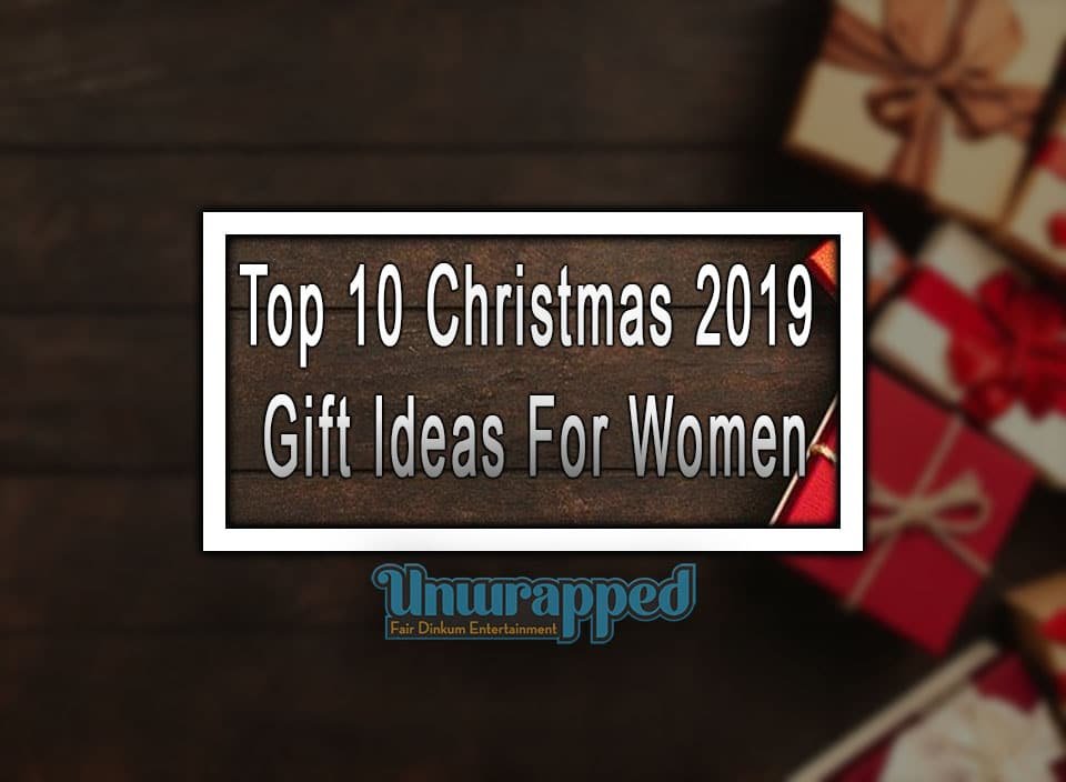 Top 10 Christmas 2019 Gift Ideas For Women