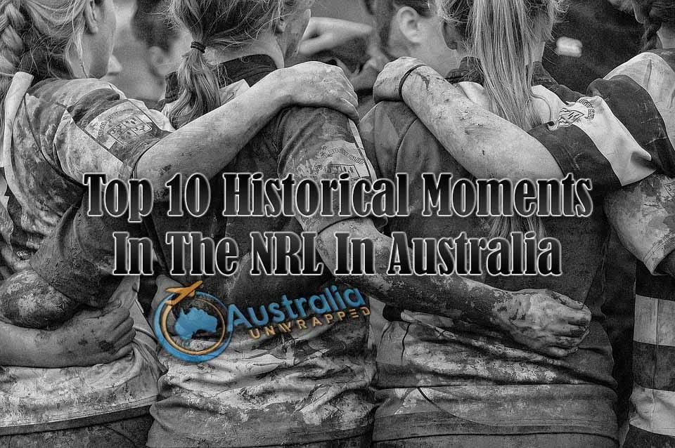 Top 10 Historical Moments In The NRL In Australia