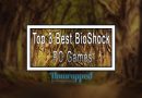 Top 3 Best BioShock PC Games