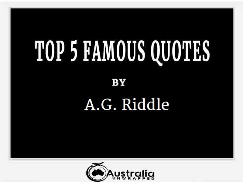 A.G. Riddle’s Top 10 Popular and Famous Quotes