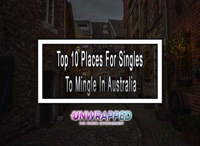 Top 10 Places For Singles To Mingle In Australia