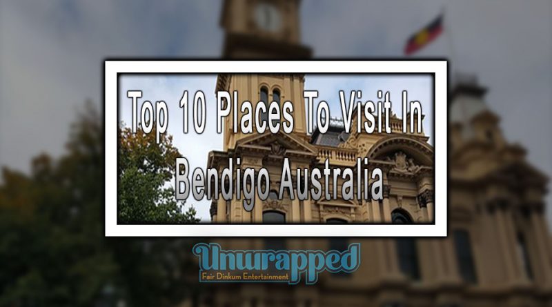 Top 10 Places To Visit In Bendigo Australia
