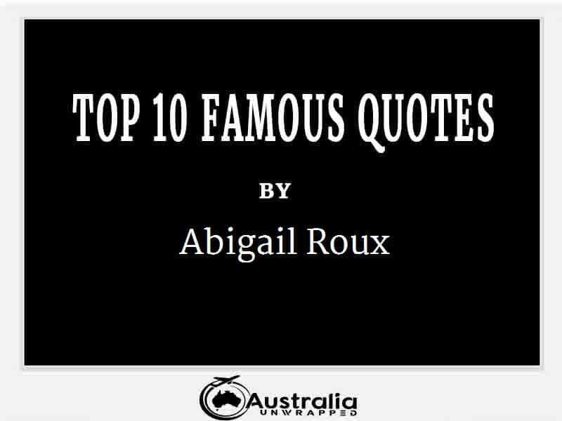 Abigail Roux’s Top 10 Popular and Famous Quotes