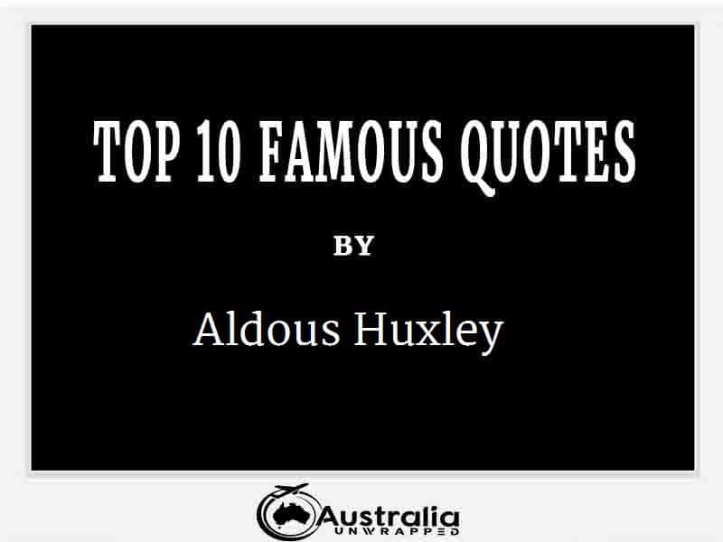 Aldous Huxley’s Top 10 Popular and Famous Quotes