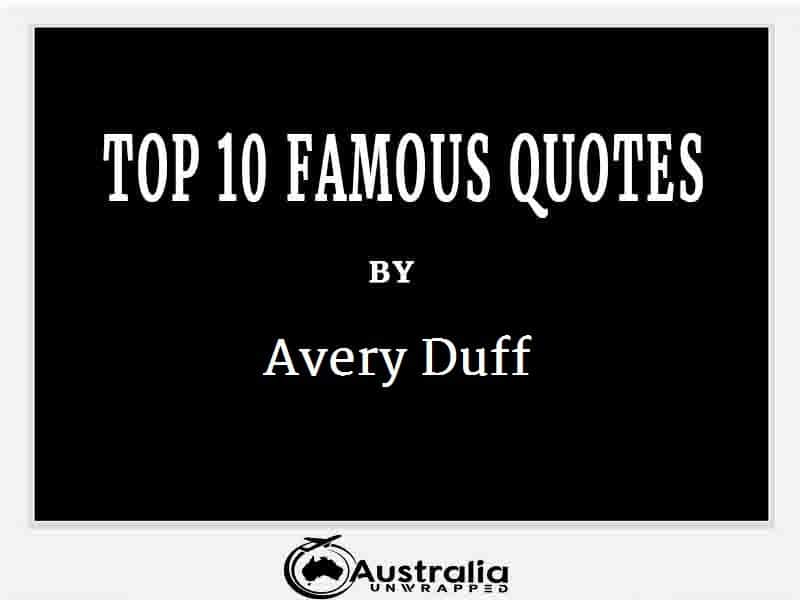 Avery Duff’s Top 10 Popular and Famous Quotes