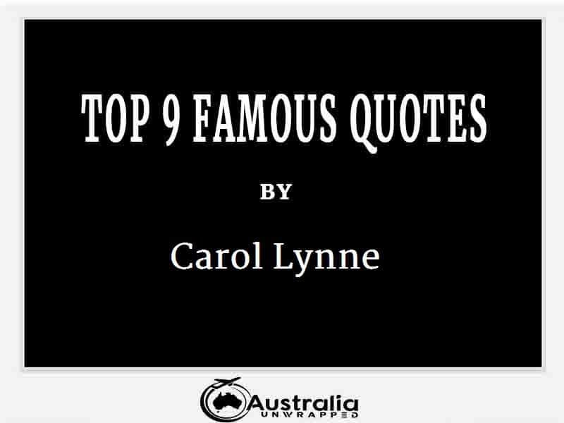 Carol Lynne’s Top 9 Popular and Famous Quotes