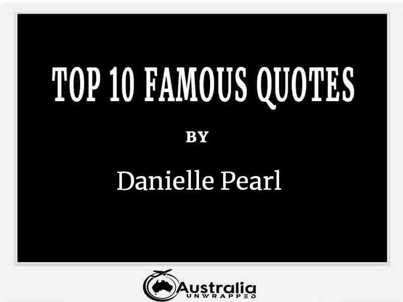 Top 10 Famous Quotes by Author Danielle Pearl