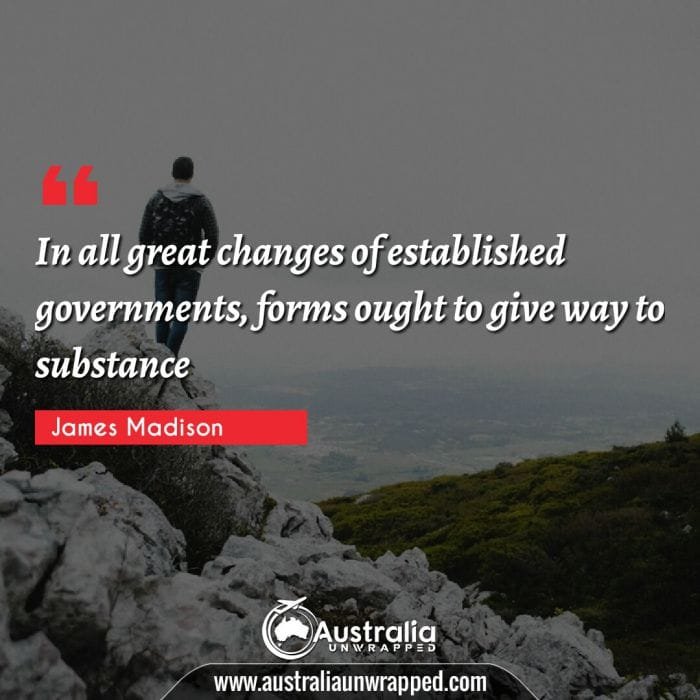 In all great changes of established governments, forms ought to give way to substance