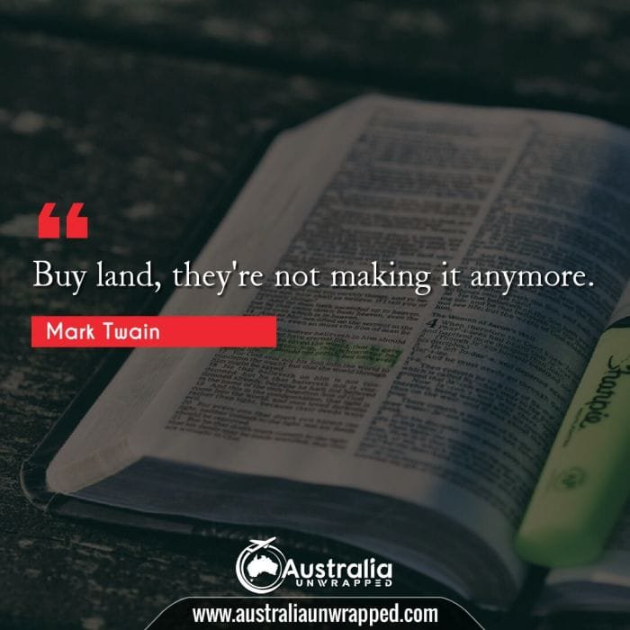 Buy land, they're not making it anymore.