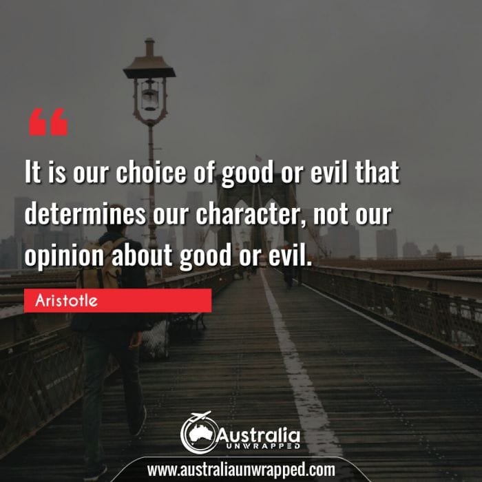 It is our choice of good or evil that determines our character, not our opinion about good or evil.