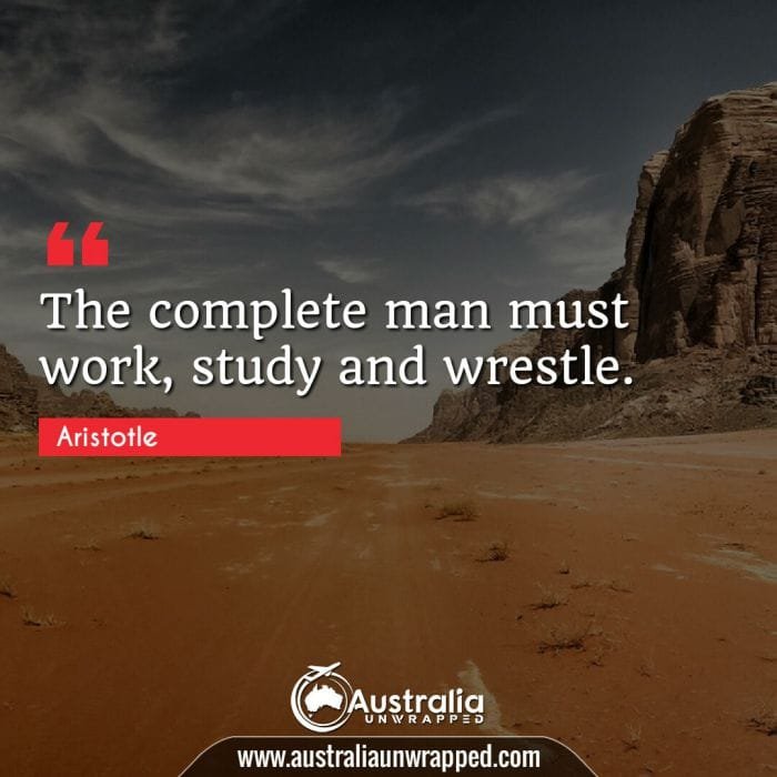  The complete man must work, study and wrestle.