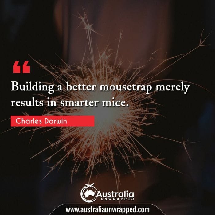 Building a better mousetrap merely results in smarter mice.