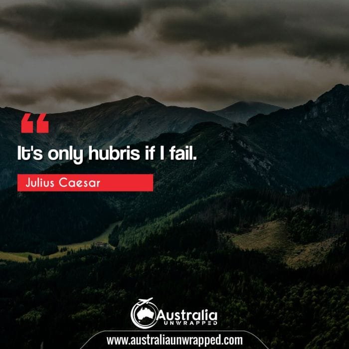 It's only hubris if I fail.